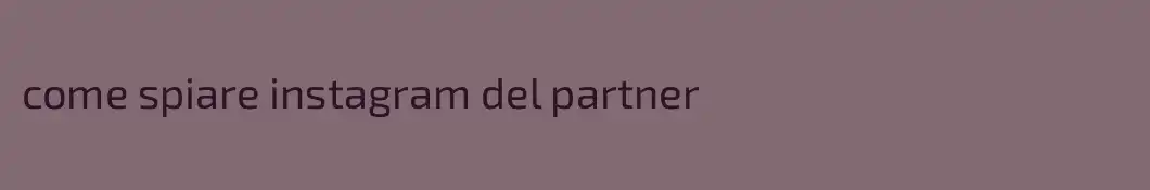 come spiare instagram del partner